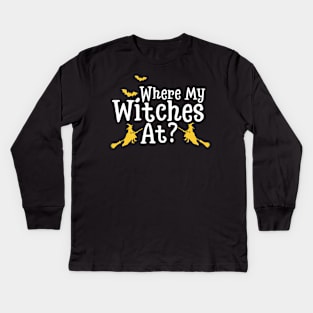 Where My Witches At? Kids Long Sleeve T-Shirt